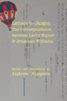Scrisori către jargon: Corespondența dintre Larry Eigner și Jonathan Williams - Letters to Jargon: The Correspondence Between Larry Eigner and Jonathan Williams