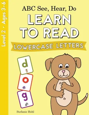 ABC See, Hear, Do Nivelul 2: Învățarea citirii literelor minuscule - ABC See, Hear, Do Level 2: Learn to Read Lowercase Letters