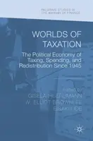 Lumile impozitării: Economia politică a impozitării, cheltuielilor și redistribuirii începând cu 1945 - Worlds of Taxation: The Political Economy of Taxing, Spending, and Redistribution Since 1945