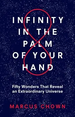 Infinity in the Palm of Your Hand: Cincizeci de minuni care dezvăluie un univers extraordinar - Infinity in the Palm of Your Hand: Fifty Wonders That Reveal an Extraordinary Universe
