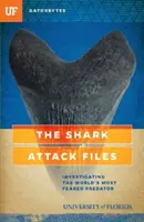 The Shark Attack Files: Investigarea celui mai temut prădător din lume - The Shark Attack Files: Investigating the World's Most Feared Predator