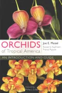Orchids of Tropical America: O introducere și un ghid - Orchids of Tropical America: An Introduction and Guide