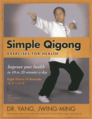 Exerciții simple de Qigong pentru sănătate: Îmbunătățiți-vă sănătatea în 10 până la 20 de minute pe zi - Simple Qigong Exercises for Health: Improve Your Health in 10 to 20 Minutes a Day