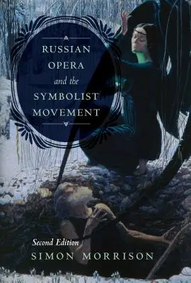 Opera rusă și mișcarea simbolistă, ediția a doua - Russian Opera and the Symbolist Movement, Second Edition
