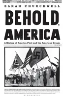 Behold, America - O istorie a Americii întâi și a visului american - Behold, America - A History of America First and the American Dream