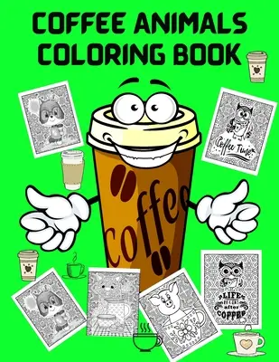 Carte de colorat cu animale de cafea: Carte de colorat distractivă pentru iubitorii de cafea și adulți Relaxare - cărți de colorat antistres pentru bărbați femei - carte de activități - Coffee Animals Coloring Book: Fun Coloring Book for Coffee Lovers and Adults Relaxation - Stress Relief Coloring Books for Men Women - Activity Book