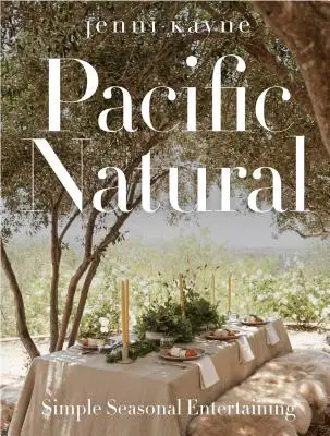 Pacific Natural: Divertisment simplu de sezon - Pacific Natural: Simple Seasonal Entertaining