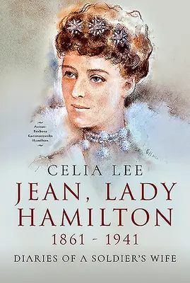 Jean, Lady Hamilton, 1861-1941: Jurnalele soției unui soldat (Diaries of a Soldier's Wife) - Jean, Lady Hamilton, 1861-1941: Diaries of a Soldier's Wife