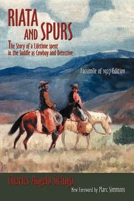 Riata și pintenii: Povestea unei vieți petrecute în șa ca cowboy și detectiv - Riata and Spurs: The Story of a Lifetime spent in the Saddle as Cowboy and Detective