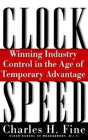 Clockspeed: Câștigarea controlului industriei în era avantajului temporar (revizuită) - Clockspeed: Winning Industry Control in the Age of Temporary Advantage (Revised)