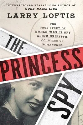 Prințesa spion: Povestea adevărată a spioanei din al Doilea Război Mondial Aline Griffith, contesă de Romanones - The Princess Spy: The True Story of World War II Spy Aline Griffith, Countess of Romanones