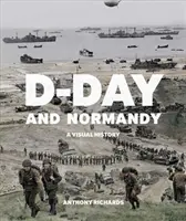 Ziua Z și Normandia: O istorie vizuală - D-Day and Normandy: A Visual History