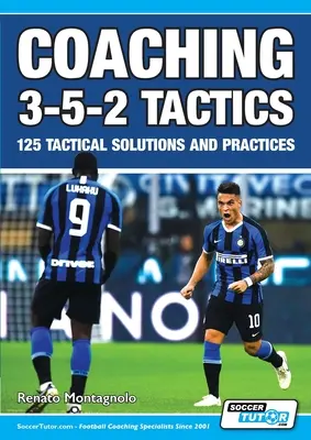 Coaching 3-5-2 Tactics - 125 de soluții și practici tactice - Coaching 3-5-2 Tactics - 125 Tactical Solutions & Practices