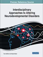 Abordări interdisciplinare pentru modificarea tulburărilor de neurodezvoltare - Interdisciplinary Approaches to Altering Neurodevelopmental Disorders