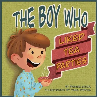 Băiatul căruia îi plăceau petrecerile cu ceai - The Boy Who Liked Tea Parties