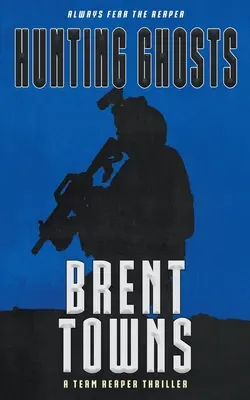 Hunting Ghosts: Un thriller al echipei Reaper - Hunting Ghosts: A Team Reaper Thriller