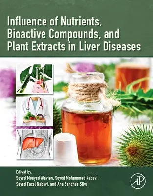 Influența nutrienților, a compușilor bioactivi și a extractelor de plante în bolile hepatice - Influence of Nutrients, Bioactive Compounds, and Plant Extracts in Liver Diseases