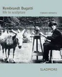 Rembrandt Bugatti: viața în sculptură - Rembrandt Bugatti: Life in Sculpture