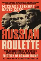 Ruleta rusească: Povestea din interior a războiului lui Putin împotriva Americii și a alegerii lui Donald Trump - Russian Roulette: The Inside Story of Putin's War on America and the Election of Donald Trump
