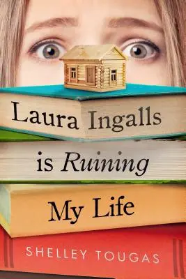 Laura Ingalls îmi ruinează viața - Laura Ingalls Is Ruining My Life