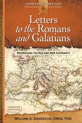 Scrisori către romani și galateni: Reconcilierea Vechiului și Noului Legământ - Letters to the Romans and Galatians: Reconciling the Old and New Covenants