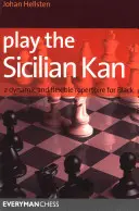 Joacă Sicilianul Kan: Un repertoriu dinamic și flexibil pentru negru - Play the Sicilian Kan: A Dynamic and Flexible Repertoire for Black