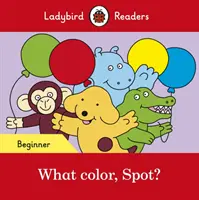 Ce culoare, Spot? - Ladybird Readers Nivel începător - What color, Spot? - Ladybird Readers Beginner Level