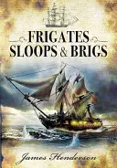 Fregate, șalupe și brigăzi - Frigates, Sloops and Brigs