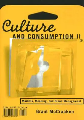 Cultură și consum II: Piețe, semnificație și gestionarea mărcilor - Culture and Consumption II: Markets, Meaning, and Brand Management