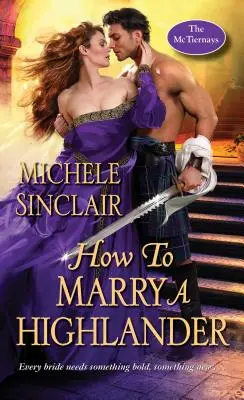 Cum să te măriți cu un Highlander: O romanță scoțiană medievală plină de aburi - How to Marry a Highlander: A Steamy Medieval Scottish Romance