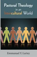 Teologie pastorală într-o lume interculturală (Pastoral Theology in an Intercultural World) - Pastoral Theology in an Intercultural World
