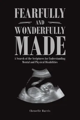Frumos și minunat făcut: O cercetare a Scripturilor pentru înțelegerea dizabilităților mentale și fizice - Fearfully and Wonderfully Made: A Search of the Scriptures for Understanding Mental and Physical Disabilities