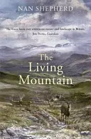 Muntele viu: O celebrare a Munților Cairngorm din Scoția - The Living Mountain: A Celebration of the Cairngorm Mountains of Scotland