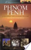 Phnom Penh - o istorie culturală și literară - Phnom Penh - A Cultural and Literary History