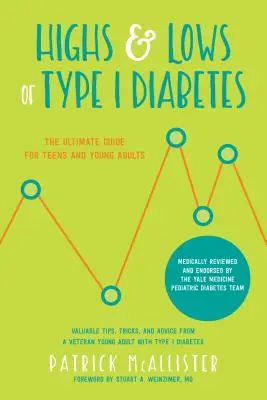 Înălțimile și coborâșurile diabetului de tip 1: Ghidul final pentru adolescenți și tineri adulți - Highs & Lows of Type 1 Diabetes: The Ultimate Guide for Teens and Young Adults