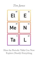 Elemental - Cum Tabelul Periodic poate explica acum (aproape) totul - Elemental - How the Periodic Table Can Now Explain (Nearly) Everything