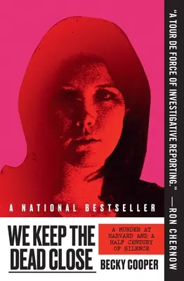 Noi ținem morții aproape: O crimă la Harvard și o jumătate de secol de tăcere - We Keep the Dead Close: A Murder at Harvard and a Half Century of Silence