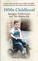 Copilăria anilor 1950 Spangles, Tiddlywinks and the Clitheroe Kid: Spangles, Tiddlywinks and the Clitheroe Kid - 1950s Childhood Spangles, Tiddlywinks and the Clitheroe Kid: Spangles, Tiddlywinks and the Clitheroe Kid