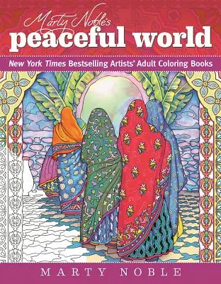 Lumea liniștită a lui Marty Noble: Cărți de colorat pentru adulți ale artiștilor, bestselleruri New York Times - Marty Noble's Peaceful World: New York Times Bestselling Artists' Adult Coloring Books