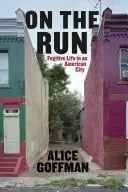 Pe fugă - viața de fugar într-un oraș american - On the Run - Fugitive Life in an American City