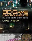 Mediile jocurilor 3D: Crearea de universuri profesionale pentru jocuri 3D - 3D Game Environments: Create Professional 3D Game Worlds