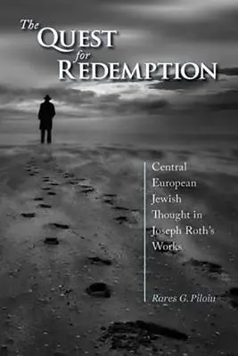 Căutarea răscumpărării: Gândirea evreiască din Europa Centrală în operele lui Joseph Roth - The Quest for Redemption: Central European Jewish Thought in Joseph Roth's Works