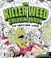 Cartea de colorat Killer Weed: Pentru iubitorii de marijuana - The Killer Weed Coloring Book: For Marijuana Lovers