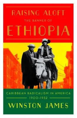 Ținând sus steagul Etiopiei: Radicalismul caraibian în America începutului de secol XX - Holding Aloft the Banner of Ethiopia: Caribbean Radicalism in Early-Twentieth Century America