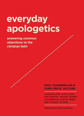 Apologetica de zi cu zi: Răspunzând obiecțiilor comune la adresa credinței creștine - Everyday Apologetics: Answering Common Objections to the Christian Faith