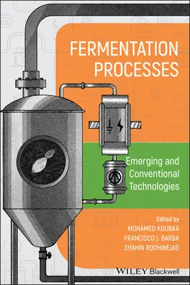 Procese de fermentare: Tehnologii emergente și convenționale - Fermentation Processes: Emerging and Conventional Technologies