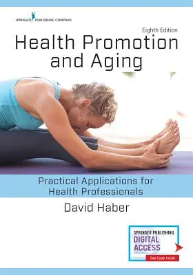 Promovarea sănătății și îmbătrânirea: Aplicații practice pentru profesioniștii din domeniul sănătății - Health Promotion and Aging: Practical Applications for Health Professionals