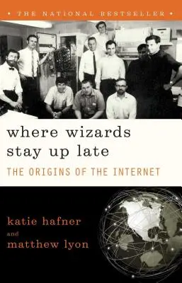 Unde vrăjitorii stau până târziu: Originile internetului - Where Wizards Stay Up Late: The Origins of the Internet