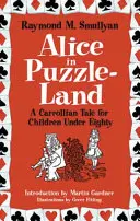 Alice în Țara Puzzle-urilor: O poveste carrolliană pentru copii sub optzeci de ani - Alice in Puzzle-Land: A Carrollian Tale for Children Under Eighty