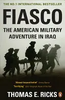 Fiasco - Aventura militară americană în Irak - Fiasco - The American Military Adventure in Iraq